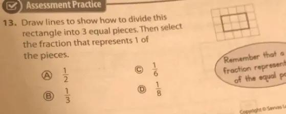 Assessment Practice13. Draw Lines To Show How To Divide Thisrectangle Into 3 Equal Pieces. Then Selectthe