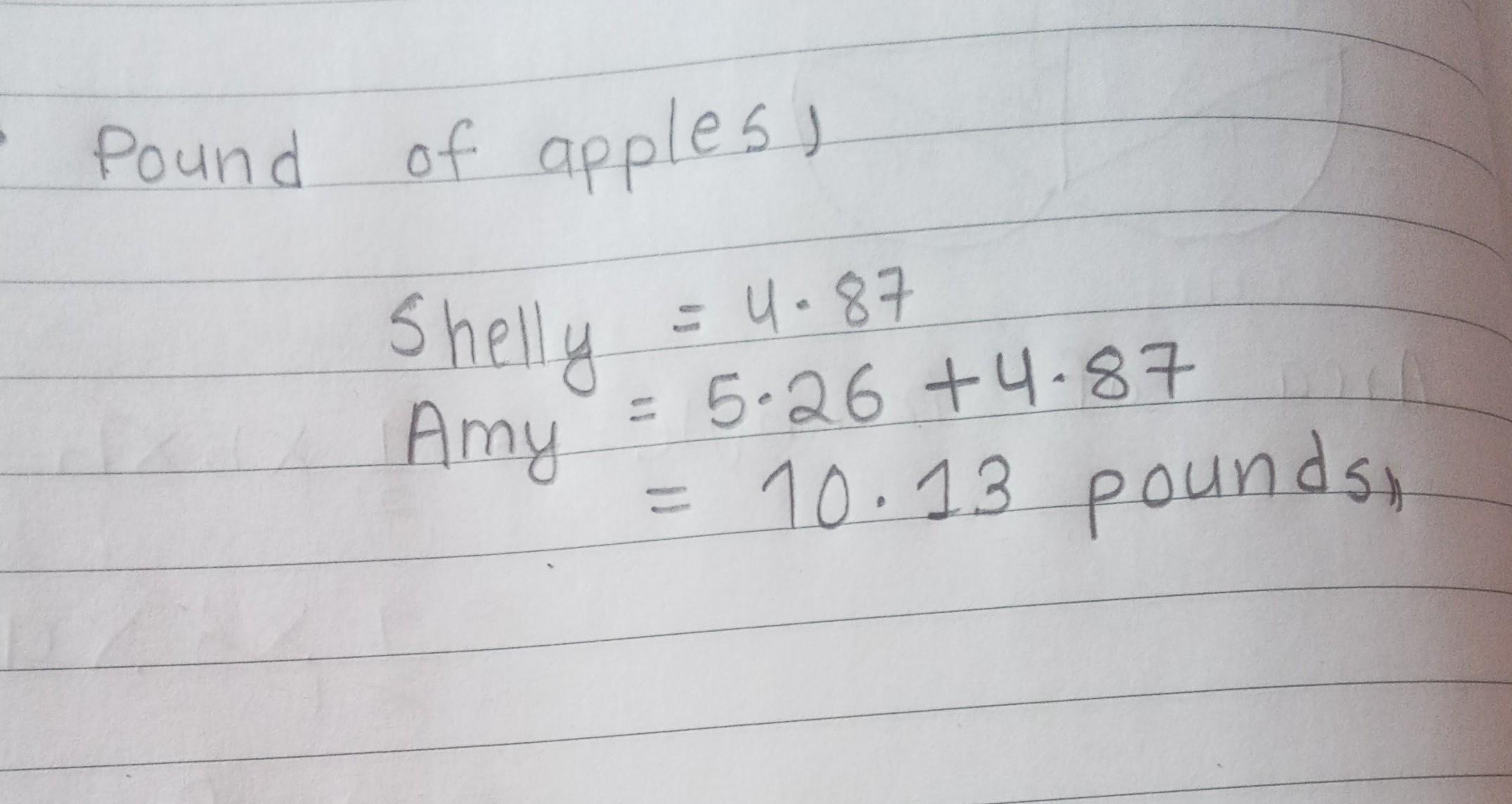 Amy Has 5.26 More Pounds Of Apples Than Shelly. Shelly Has 4.87 Pounds Of Apples. How Many Pounds Of