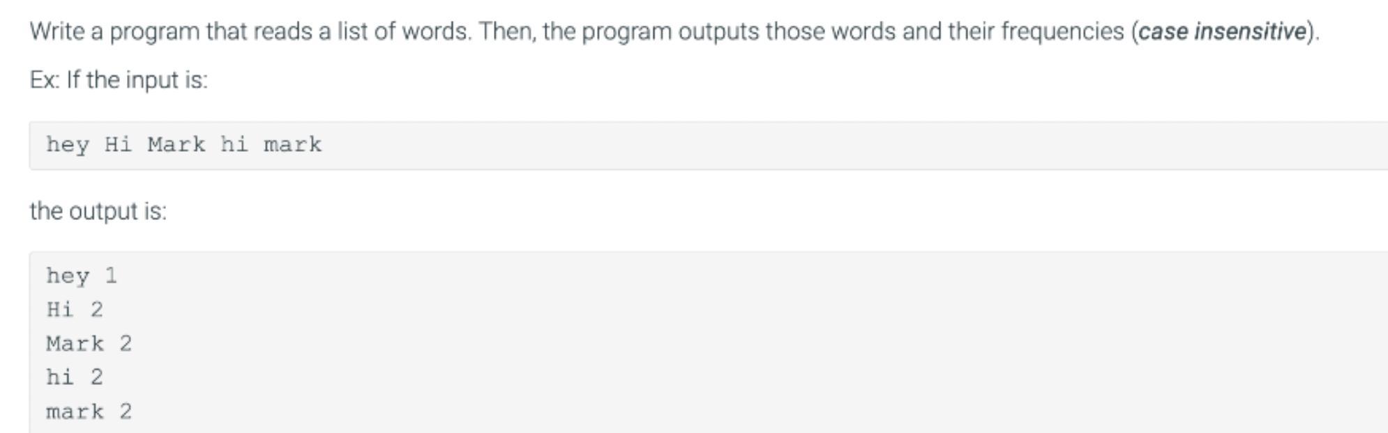 Write A Program That Reads A List Of Words. Then, The Program Outputs Those Words And Their Frequencies