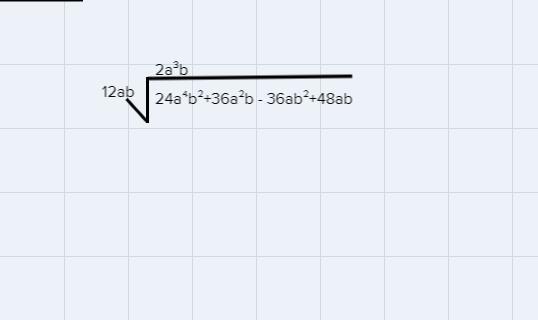 What Is The Quotient Of {24a^4 B^2 + 36a^2 B-36ab^2 +48 Ab}(12ab)?