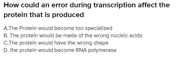 How Could An Error During Transcription Affect The Protein That Is Produced Apex.