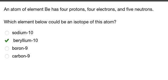 An Atom Of Element Be Has Four Protons, Four Electrons, And Five Neutrons.Which Element Below Could Be