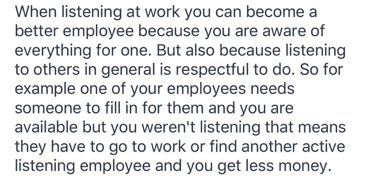 In 2-5 Paragraphs, Describe How Using Active Listening At Work Can Help You Be A Better Employee.