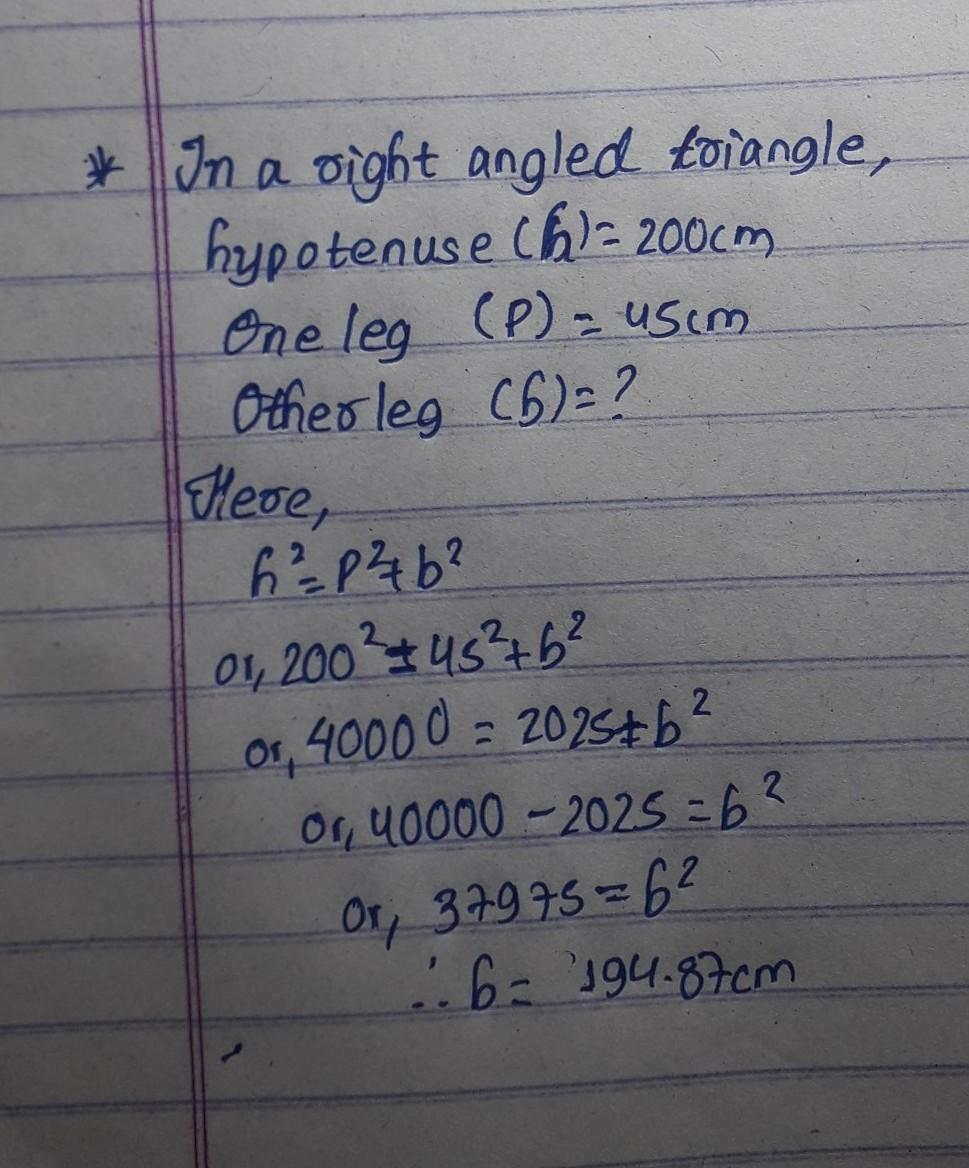 Given The Following In A Right Triangle The Hypotenuse Is 200 Cm And One Of The Legs Is 45cm What Is