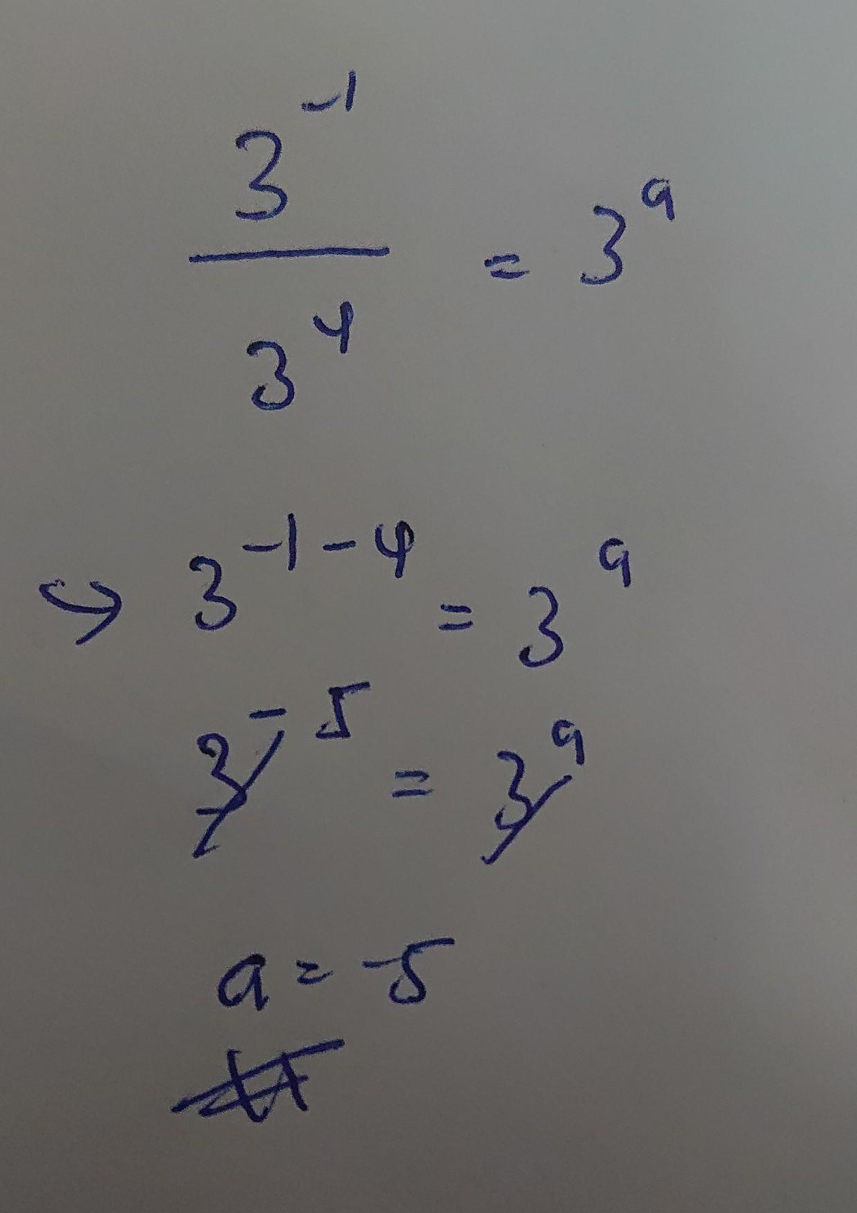 Find The Value Of A That Makes The Statement True.3^-1/3^4 = 3a =