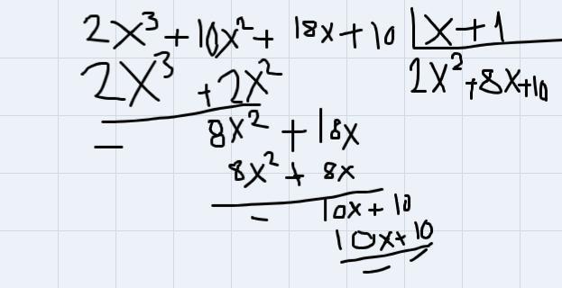 If F(x) = 2x^3 + 10x^2 + 18x + 10 And X + 1 Is A Factor Of F(x), Then Find All Of The Zeros Of F(x) Algebraically