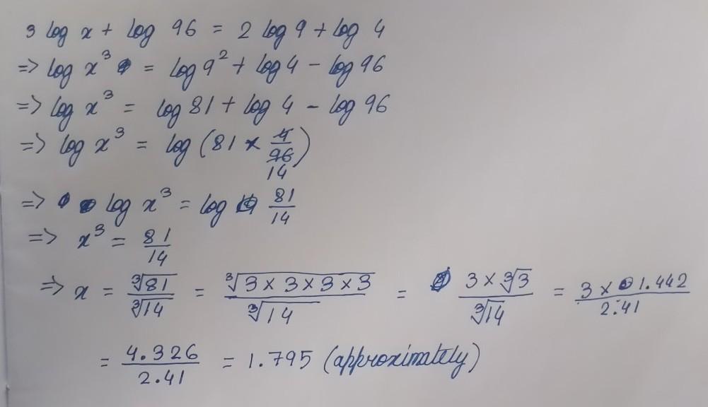 3 Log X + Log96 = 2 Log9 + Log4Find The Value Of XWill Give The BrainliestUrgentPlease Answer CorrectlyPlease