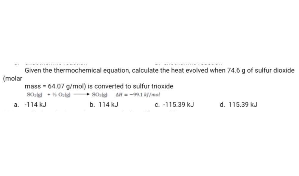 Given The Thermochemical Equation, Calculate The Heat Evolved When 74. 6 G Of Sulfur Dioxide (molar Mass