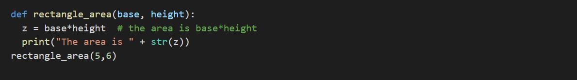 Def Rectangle_area(base,height): Area =base * Height Return Area Print("The Area Is ", Rectanle_area(5,6))ive