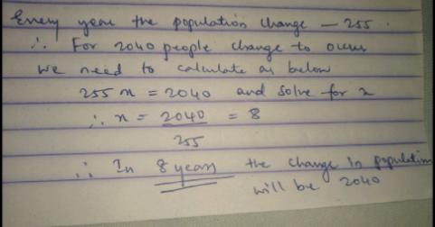 The Population Of A Small Town Is Changing At A Rate Of 255 People Per Year. How Long Will It Take For