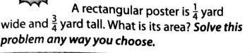 A Rectangular Poster Is /4 Yard Wide And / Yard Tall. What Is Its Area? Solve This Problem Any Way You