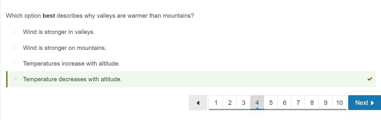 Which Option Best Describes Why Valleys Are Warmer Than Mountains?Pick One O Temperatures Increase With