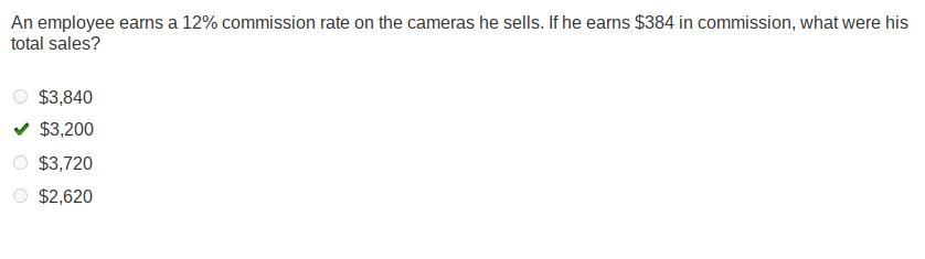 An Employee Earns A 12% Commission Rate On The Cameras He Sells. If He Earns $384 In Commission, What