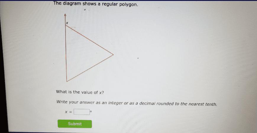 The Diagram Shows A Regular Polygon.What Is The Value Of X?Writeyour Answer As An Integer Or As A Decimal