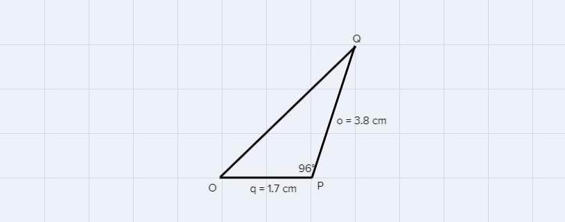 In OPQ, Q =1.7cm, O=3.8 Cm And &lt; P=96. Find &lt; Q, To The Nearest 10th Of A Degree. 