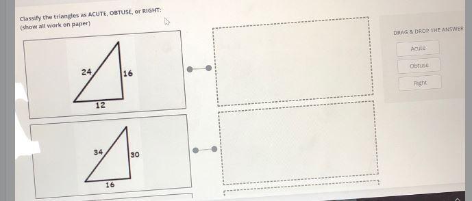 Classify The Triangles As ACUTE, OBTUSE, OR RIGHT:(show All Work On Paper)