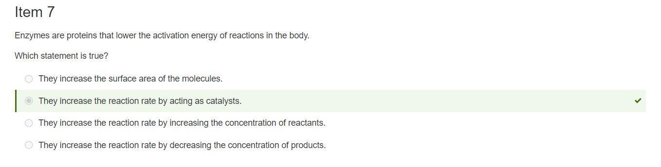 Enzymes Are Proteins That Lower The Activation Energy Of Reactions In The Body.Which Statement Is True?ResponsesThey