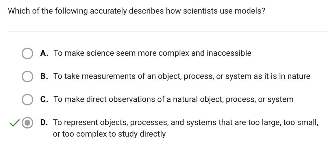 Which Of The Following Accurately Describes How Scientists Use Models?A. To Make Science Seem More Complex
