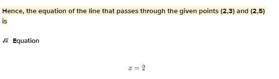 What Is The Equation Of The Line That Passes Through The Given Points (2,3) And (2,5)