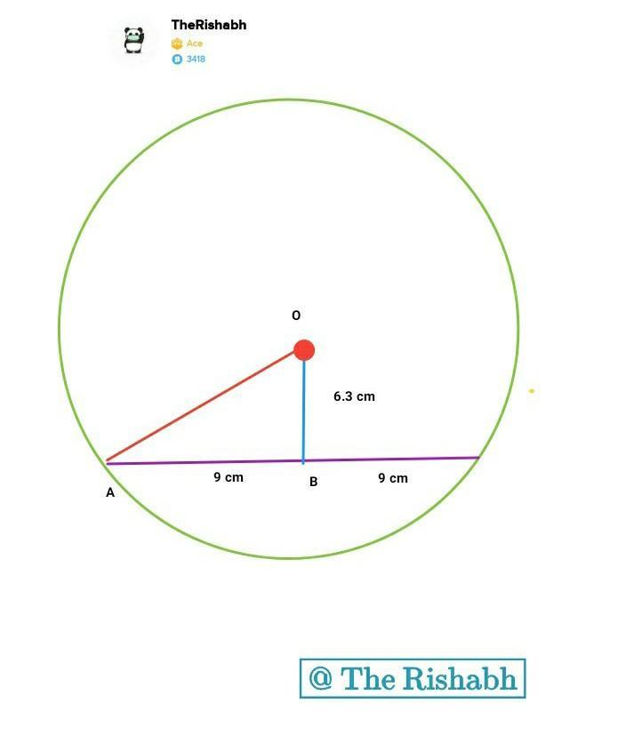 7A Chord Of A Circle Is 18 Cm Long. It Is6.3 Cm From The Centre Of The CircleCalculate The Radius Of