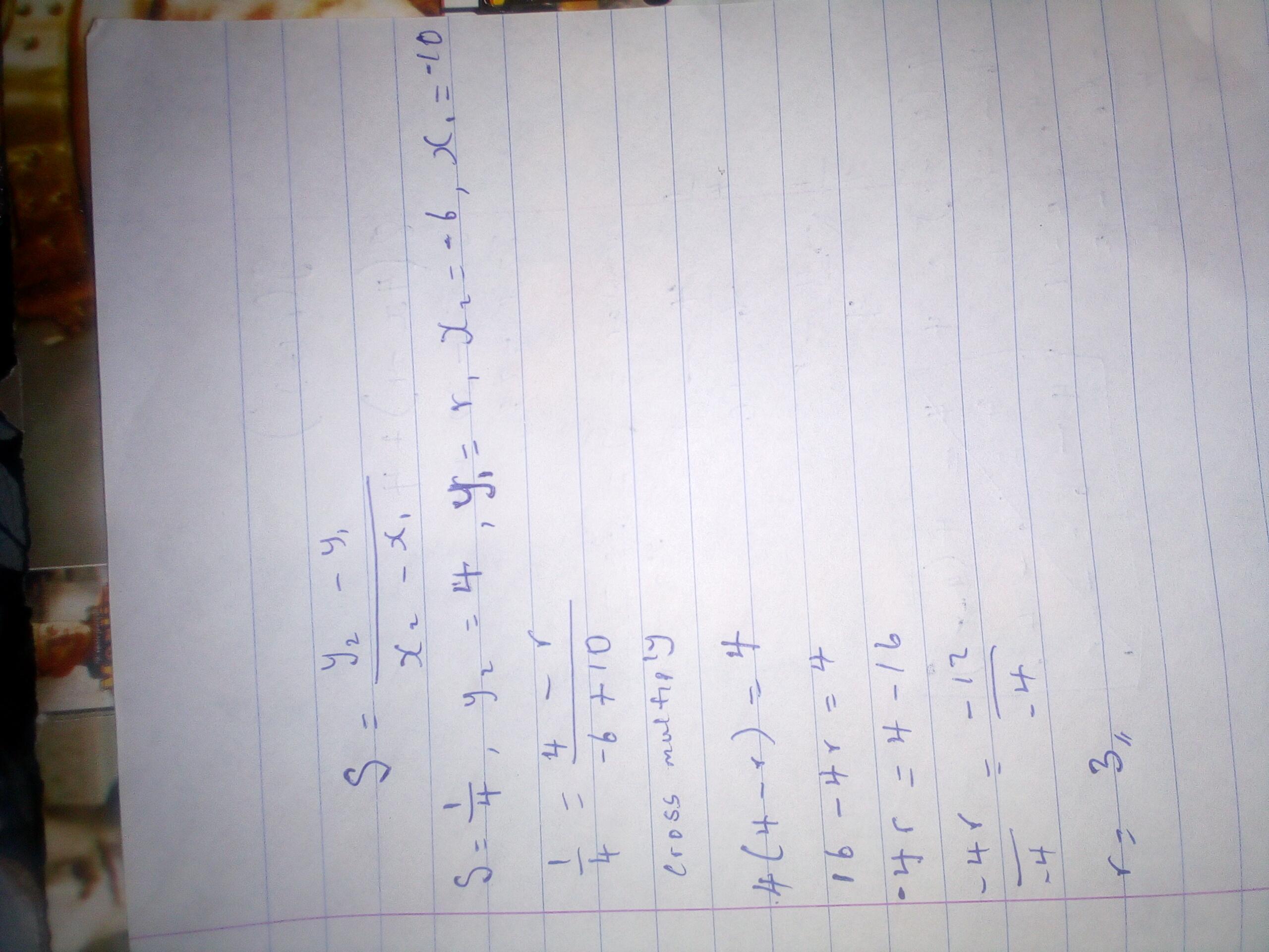  The Points (-10,r) And (-6, 4) Lie On A Line With Slope1/4 Find The Missing Coordinate R. 