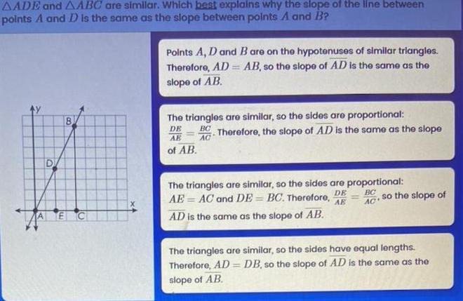 AADE And AABC Are Similar. Which Best Explains Why The Slope Of The Line Betweenpoints A And D Is The