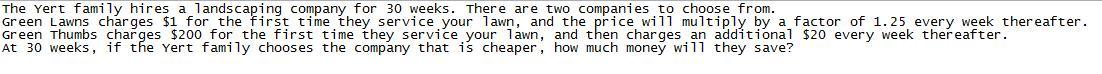 The Yert Family Hires A Landscaping Company For 30 Weeks. There Are Two Companies To Choose From. Green