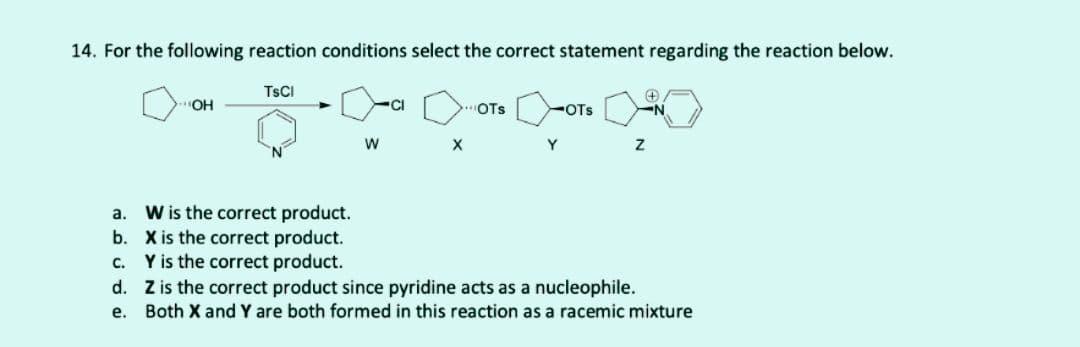 For The Following Reaction Conditions Select The Correct Statement Regarding The Reaction Below. OH Cl