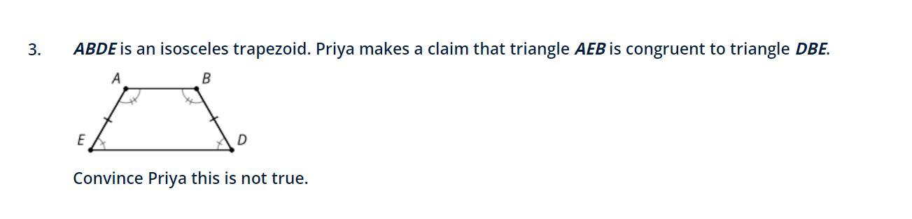 3. ABDE Is An Isosceles Trapezoid. Priya Makes A Claim That Triangle AEB Is Congruentto Triangle DBE.