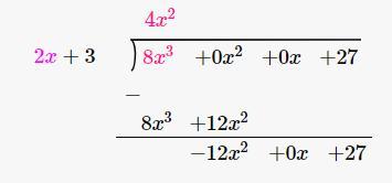 #6) Long Division A. Let P(x) = 8x^3 + 27 And D(x) = 2x + 3 