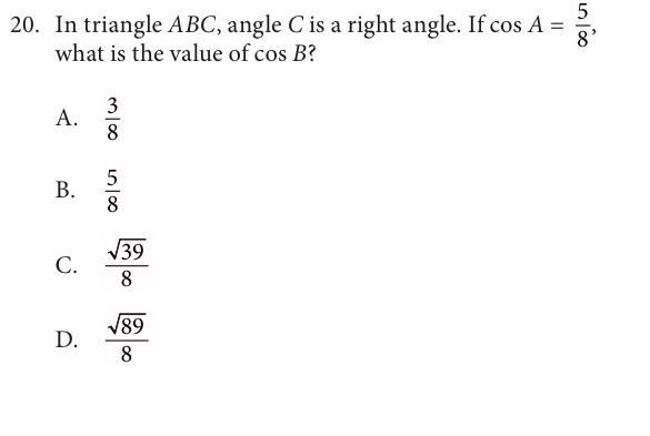 In Triangle ABC, Angle C Is A Right Angle. If Cos A = 58, What Is The Value Of Cos B?