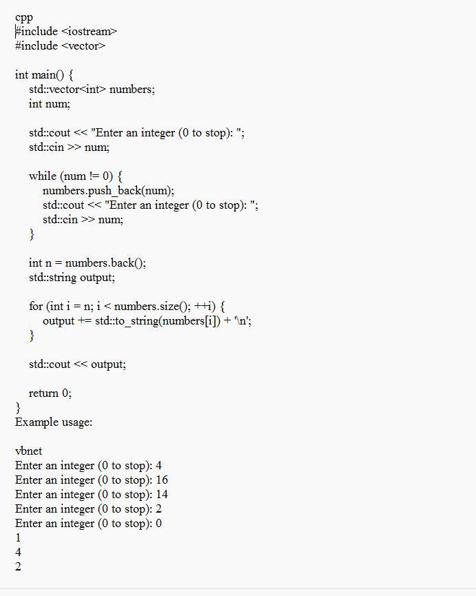 PLEASE HELPIntegers Are Read From Input And Stored Into A Vector Until 0 Is Read. Output The Elements