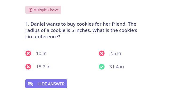 Daniel Wants To Buy Cookies For Her Friend. Theradius Of A Cookie Is 5 Inches. What Is The Distance Around