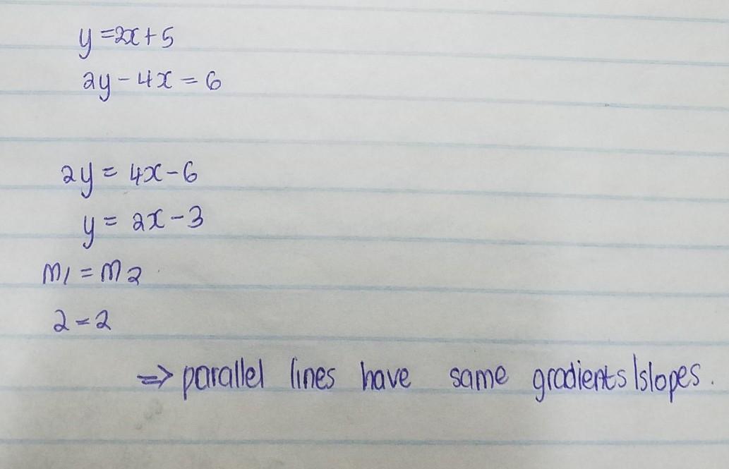 The Equation Of Line L1 Is Y=2x+5the Equation Of The Line L2 Is 2y-4x=6show That These 2 Lines Are Parallel.