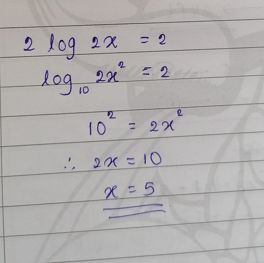 Solve The Following Equation For X 2log: 2x = 2 Describe What Method You Used To Solve The Problem And