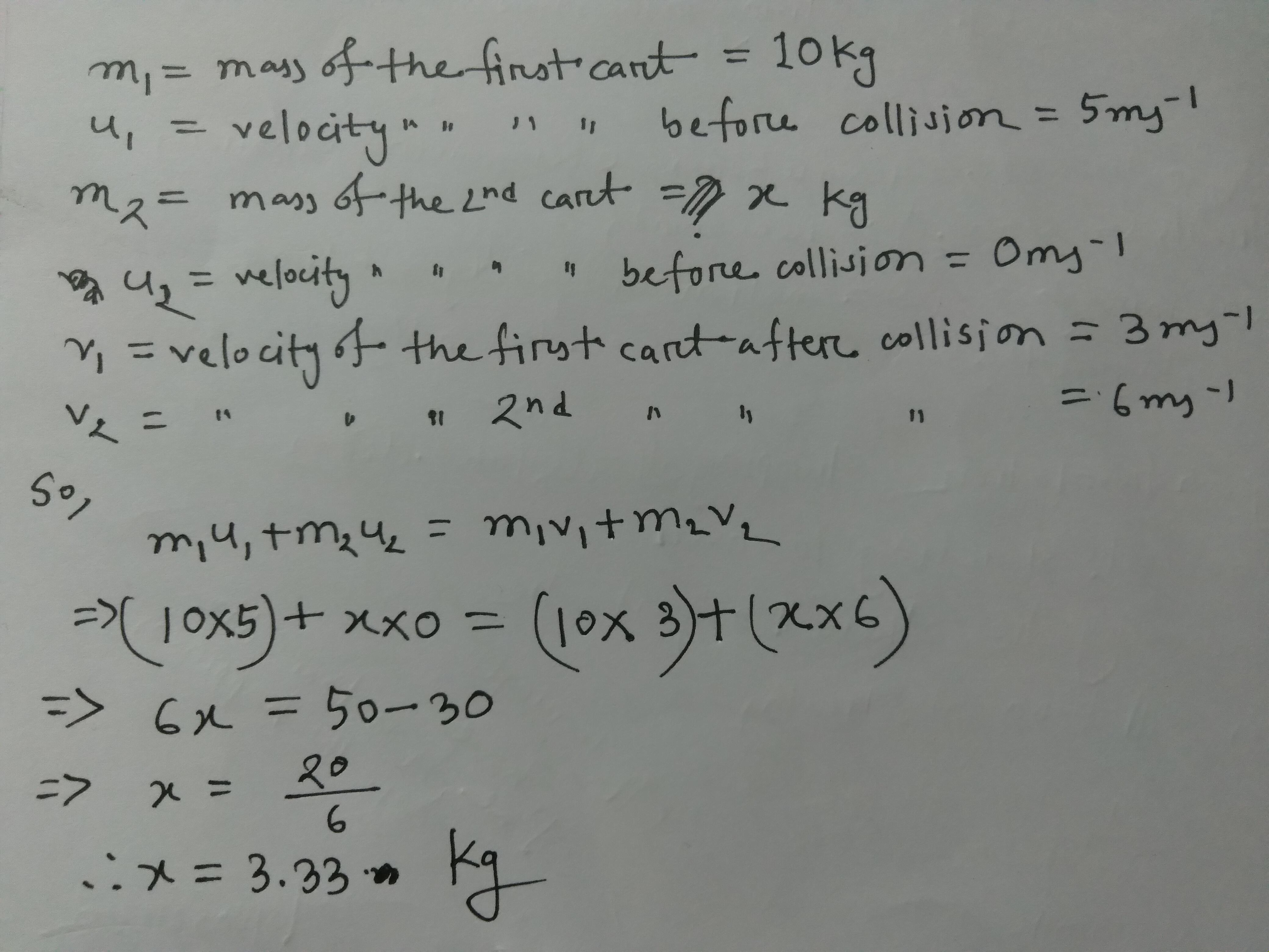 A 10 Kilogram Cart Is Moving 5 M/s Toward A Motionless Cart Of Unknown Mass. The Two Carts Collide, Sending