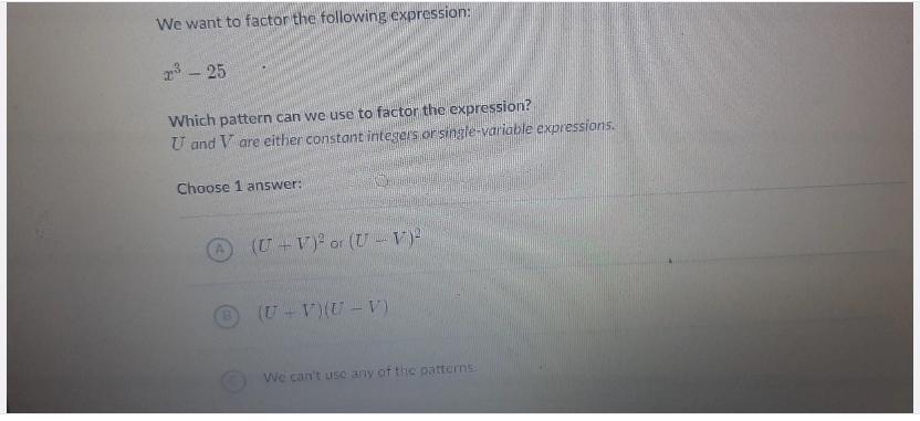 We Want To Factor The Following Expression: X^3 - 25 Which Pattern Can We Use To Factor The Expression?