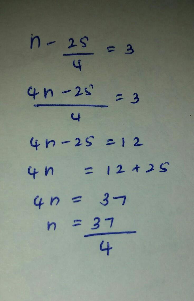 HEY I NEED HELP ASAP!!!!!!!!!!!!!this Is The Problem I Need Help Withn - 25/4 =3