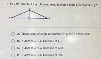 If AD BD, Which Of The Following Relationships Can Be Proved And Why?BOA. AACD ABCD, Because Of AS.OB.