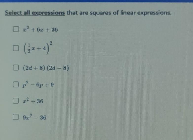  Select All Expressions That Are Squares Of Linear Expressions. Ox? +62+36 (2d + 8) (2d - 8) Op? - 6p