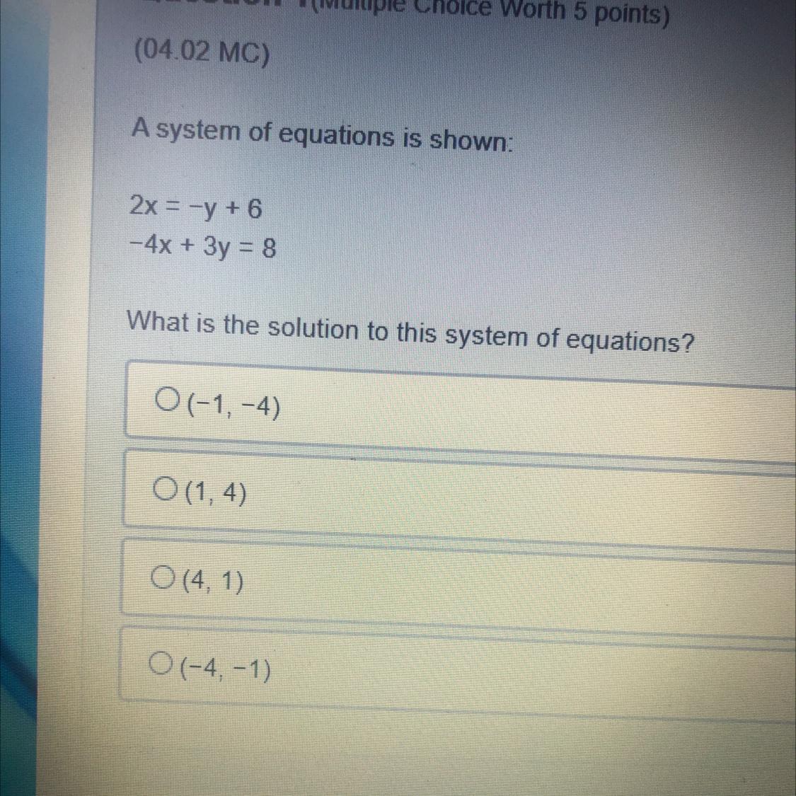 A System Of Equations Is Shown:2x = -y + 6--4x + 3y = 8What Is The Solution To This System Of Equations?0