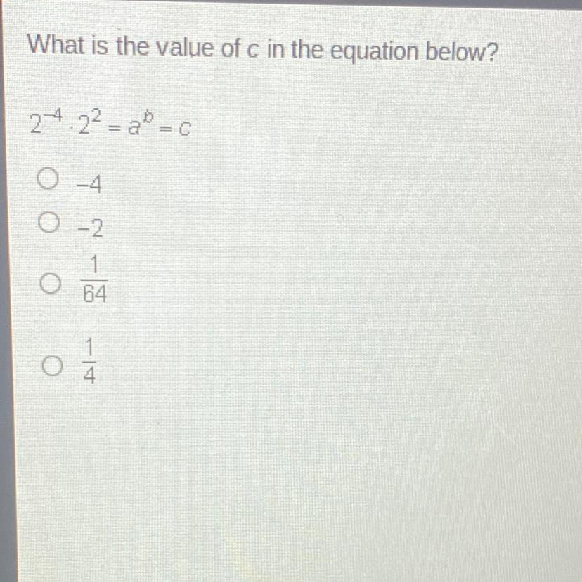 What Is The Value Of C In The Equation Below? 2^-4 X 2^2 = A^b = C