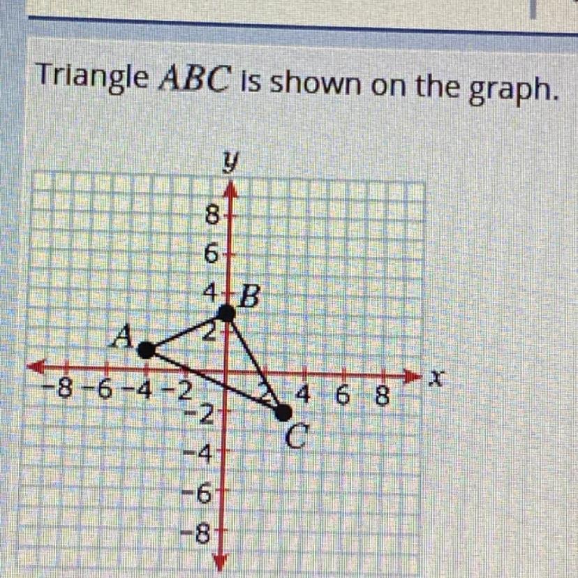 Triangle ABC Is Translated 4 Units Down And 6 Units Right, Resulting In Triangle A'B'C'.What Are The