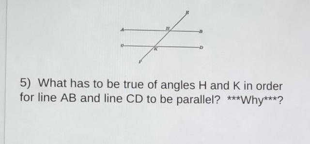 What Has To Be True Of Angles H And K In Order For Line AB And Line CD To Be Parallel Why