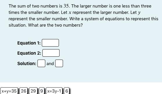The Sum Of Two Numbers Is 35. The Larger Number Is One Less Than Three Times The Smaller Number. Let