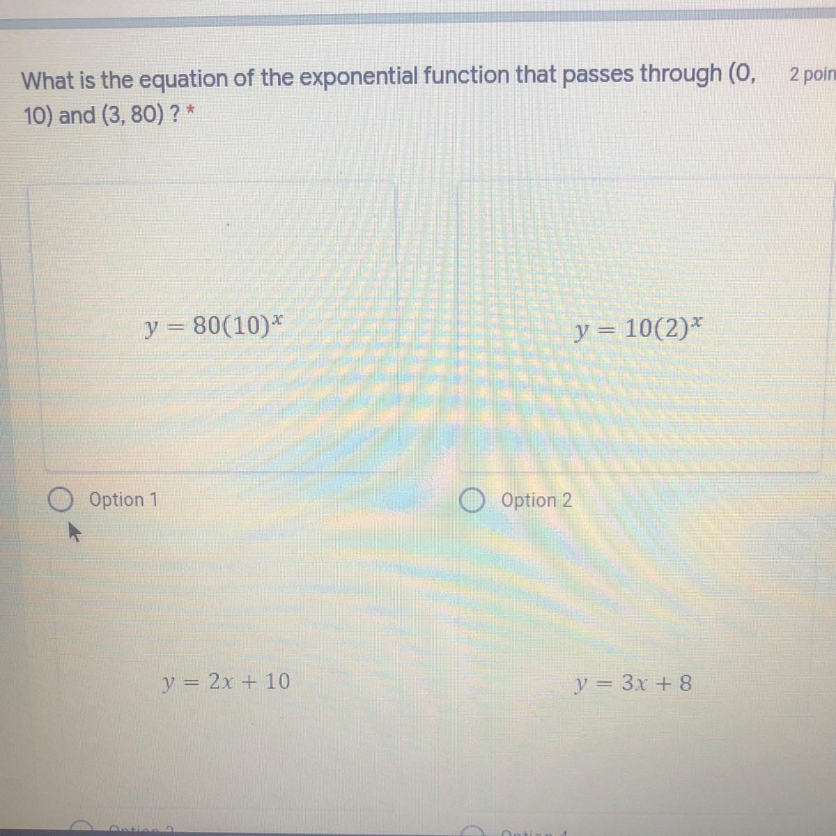 What Is The Equation Of The Exponential Function That Passes Through (0,10) And (3,80) ? A. Y= 80(20)^xB.