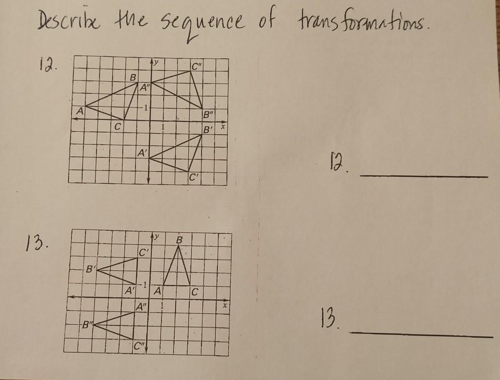 I Need Help Describing The Sequence Of Transformations For 12 And 13.