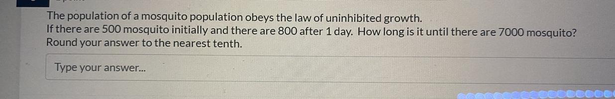 The Population Of A Mosquito Population Obeys The Law Of Uninhibited Growth.If There Are 500 Mosquito