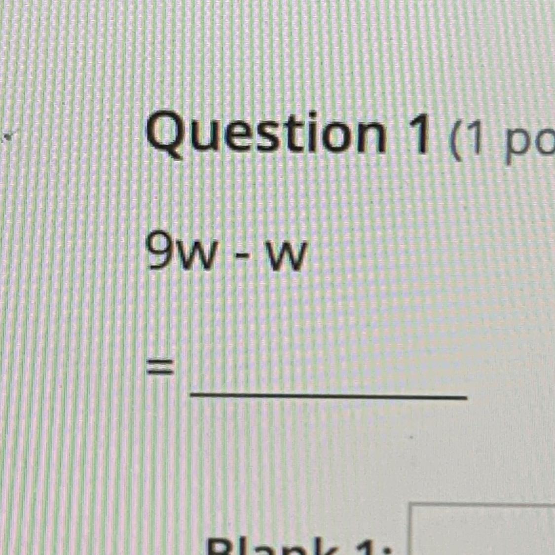 Combine Like Terms9w-w =