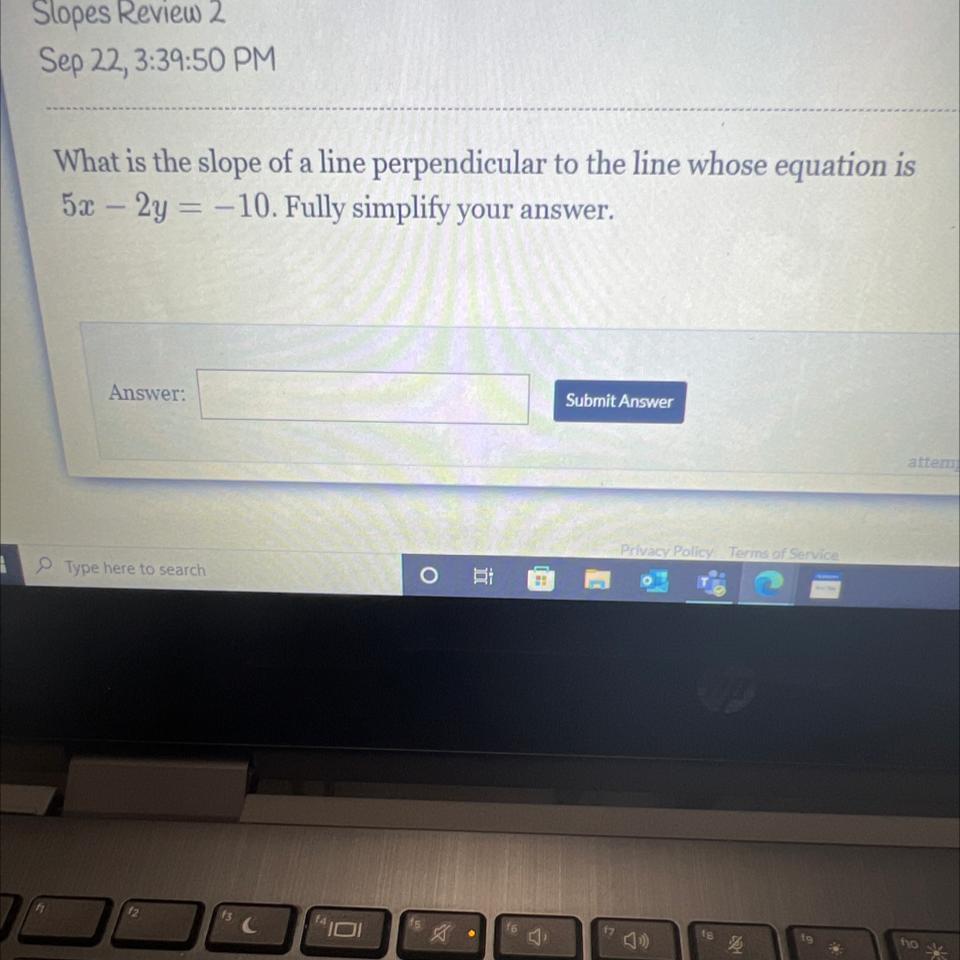 Please Help Me I Need Help The Question Is What Is The Slope Of A Line Perpendicular To The Line Whose